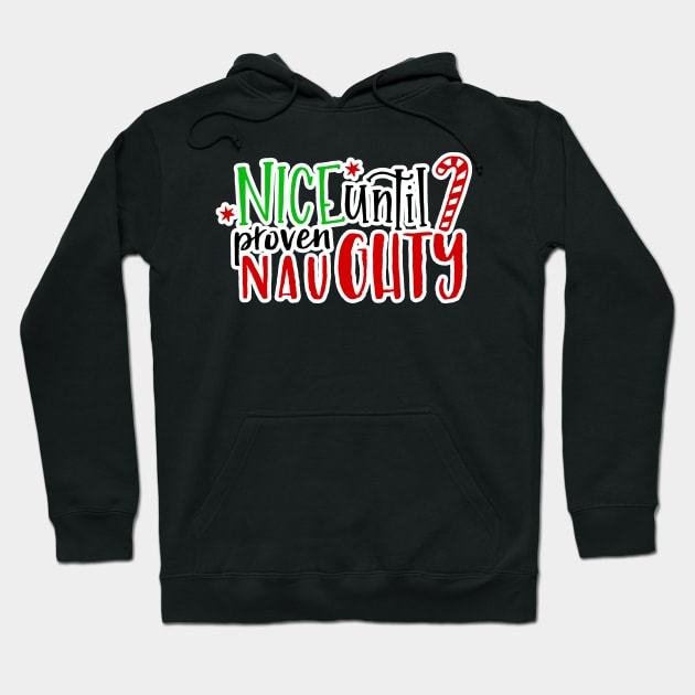 Nice Until Proven Naughty Santa Christmas (dark bg) Hoodie by ThinkLMAO